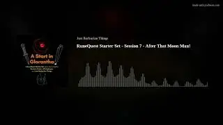 RQ Starter Set - Session 7 - After That Moon Man