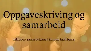 Oppgaveskriving og samarbeid (også med kunstig intelligens)