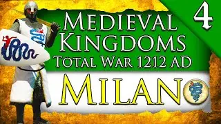 FORMING THE KINGDOM OF ITALY! Medieval Kingdoms Total War 1212 AD: Milan Campaign Gameplay #4