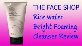 The Face Shop Rice Water Bright Foaming Cleanser|Review|Korean Skin Care