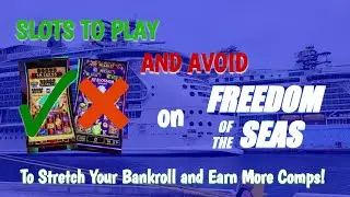 Slots To Play & Avoid on Royal Caribbean Freedom of the Seas To Save Your Bankroll & Earn MORE Comps