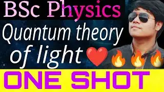 Quantum theory of light / BSc Physics / ONE SHOT