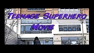 Teenage Superhero Movie (Original Short Film)