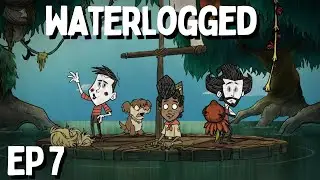 Waterlogged Complete - Don't Starve Together Waterlogged Episode 7 -  DST Waterlogged