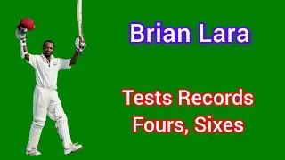 Brian Lara Batting Records | Tests Career records | Fours | Cricket | West Indies Team | Sixes