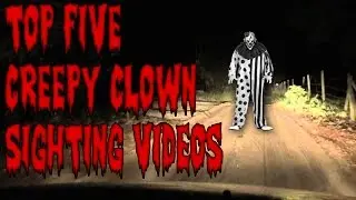 Top 5 Creepy Clown Sighting Videos on The Internet