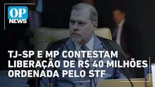 TJ-SP e MP contestam liberação de R$ 40 milhões ordenada pelo STF | O POVO News