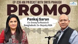 EP-336 with Ex-Ambassador to Russia & Former Deputy NSA Pankaj Saran premieres today at 5 PM IST
