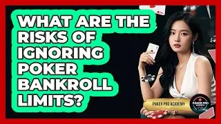 What Are The Risks Of Ignoring Poker Bankroll Limits?