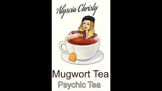 Mugwort Tea & Psychic Abilities