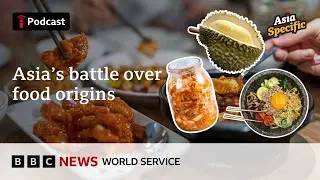 Why Asia’s food disputes are so intense - Asia Specific podcast, BBC World Service