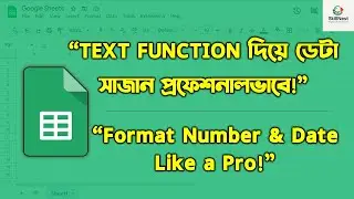 Google Sheet TEXT Function Explained in Bangla | নাম্বার ও ডেটা কাস্টম ফরম্যাট করা শিখুন | SkillNest
