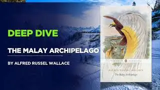 Deep Dive into The Malay Archipelago By Alfred Wallace