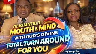 ALIGN YOUR MOUTH & MIND WITH GOD'S DIVINE TOTAL TURN AROUND FOR YOU BY MAMA WINNER