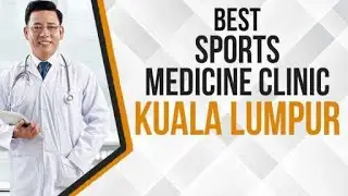 Sports Medicine Clinic in Kuala Lumpur, Malaysia