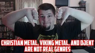 Christian Metal, Viking Metal, and Djent Are Not Real Genres (Debate Thread)