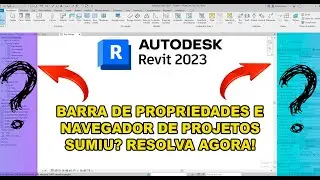 BARRA DE PROPRIEDADES E NAVEGADOR DE PROJETOS SUMIU NO REVIT? RESOLVA AGORA DE FORMA FÁCIL