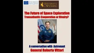 The Future of Space Exploration: Transatlantic Cooperation or Rivalry? General Roberto Vittori