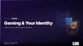 Gaming Addiction Awareness 22/30: Gaming & Your Identity
