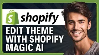How to Edit a Shopify Theme with Shopify Magic AI in 2026