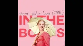 Episode Seventeen: Emma 2009