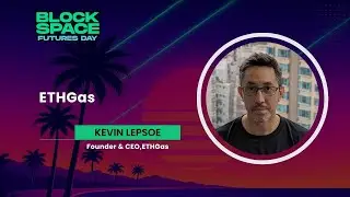 Kevin Lepsoe Blockspace Futures Day
