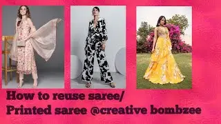 How to reuse Printed saree @creativebombzee