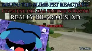 Bruno the slime pet reacts to cutscenes.img has stopped working! REALLY HILARIOUS!