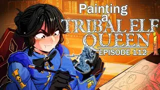 Painting Stream #112 - Painting Non-Metallic Metal on a Tribal Elf Queen