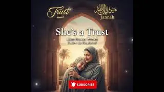She Is a Trust | Respect her|A Beautiful Islamic Song Honoring Women | Inspired by Qur&rsquo;an & Sunnah❤️