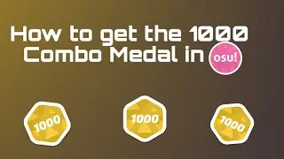 Easiest Way To Get The 1000 Combo Achievement In Osu!