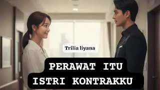PERAWAT ITU ISTRI KONTRAKKU (3) - TRILIA LIYANA // Link Baca KBM dideskripsi 🙏🏻
