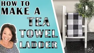 HOW TO MAKE A TEA TOWEL LADDER (easy & cute)