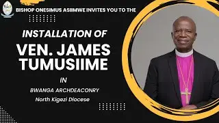 Installation of Rev. Can. James Tumusiime in Bwanga Archdeaconry  | North Kigezi Diocese |