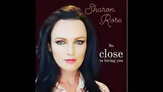 Sharon Rose - So close to loving you