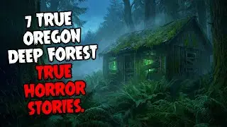 7 TRUE Terrifying Oregon Deep Forest Horror Stories