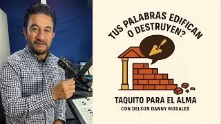 🔴 #TAQUITO PARA EL ALMA - TUS PALABRAS DESTRUYEN O EDIFICAN - DELSON DANNY MORALES