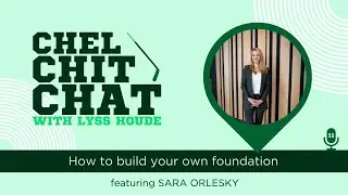 S2E1: How To Build Your Own Foundation - ft. Sara Orlesky | Chel Chit Chat