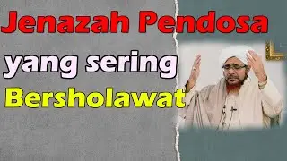 BERKAH SHALAWAT JENAZAH PENDOSA  INI MENDAPAT AMPUNAN ALLAH || KISAH & HIKMAH Habib Umar Bin Hafidz