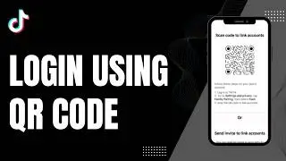 How to Login TikTok Using QR Code
