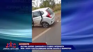 Batida entre caminh&atilde;o e carro interdita Rod. Assis Chateaubriand - Jornal da Clube 2&ordm; Ed (12/07/25)