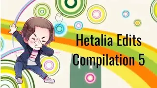 Hetalia Edits Compilation 5
