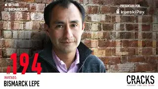BISMARCK LEPE | Los Primeros Años de Google y Construir el Silicon Valley Mexicano #194