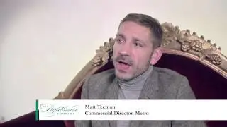 Matt Teeman, Commercial Director of Metro talks about The Lighthouse Company