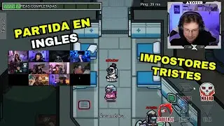 PARTIDA EN INGLES DE AXOZER AMONG US 2024 MARZO CON IBAI JUANSGUARNIZO ARI POL KARCHEZ RIOBO