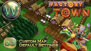 Factory Town Custom Map, Episode 83: Boosting the Boosters - Let's Play