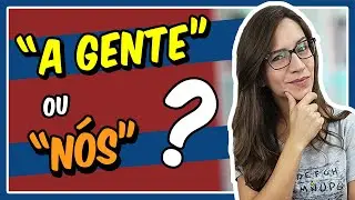 A GENTE ou NÓS?! Entenda as diferenças! || Prof. Letícia Góes