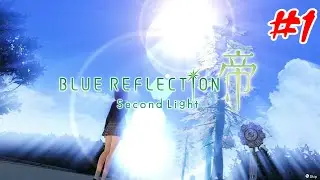 Blue Reflection: Second Light - Full Game Gameplay Playthrough Part 1 (No Commentary)