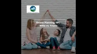 Estate Planning 101: Wills vs. Trusts