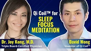 Qi Coil&trade; For Sleep Focus Meditation - Dr. Joy Kong M.D  x David Wong